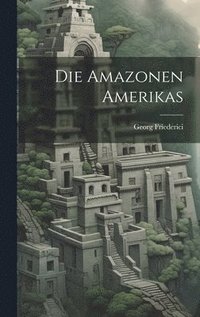 bokomslag Die Amazonen Amerikas