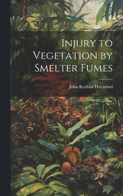 Injury to Vegetation by Smelter Fumes