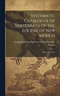 bokomslag Systematic Catalogue of Vertebrata of the Eocene of New Mexico