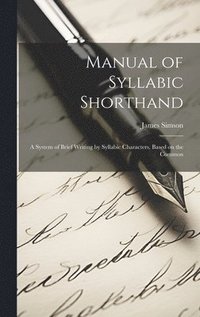 bokomslag Manual of Syllabic Shorthand