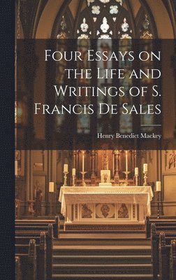 bokomslag Four Essays on the Life and Writings of S. Francis de Sales