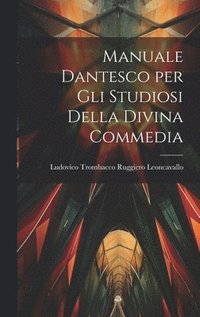bokomslag Manuale Dantesco per Gli Studiosi Della Divina Commedia