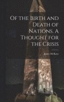 bokomslag Of the Birth and Death of Nations. A Thought for the Crisis