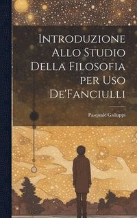 bokomslag Introduzione Allo Studio Della Filosofia per Uso De'Fanciulli