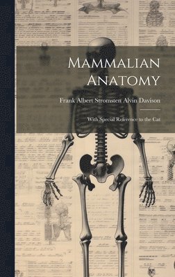 Frank Albert Stromsten Alvin Davison, Alvin Davison, Frank Albert Stromsten - Mammalian Anatomy, Inbunden