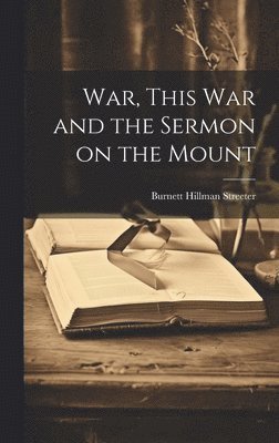 bokomslag War, This war and the Sermon on the Mount