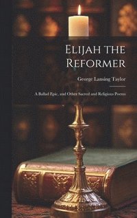 bokomslag Elijah the Reformer