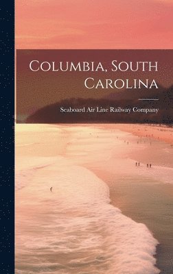 Seaboard Air Line Railway Company - Columbia, South Carolina, Inbunden