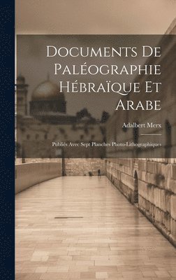 Adalbert Merx - Documents de Paléographie Hébraïque et Arabe, Inbunden