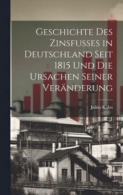 Geschichte des Zinsfusses in Deutschland Seit 1815 und die Ursachen Seiner Vernderung 1