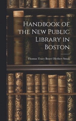 bokomslag Handbook of the New Public Library in Boston