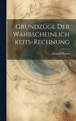 Grundzge Der Wahrscheinlichkeits-Rechnung 1