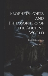 bokomslag Prophets, Poets, and Philosophers of the Ancient World