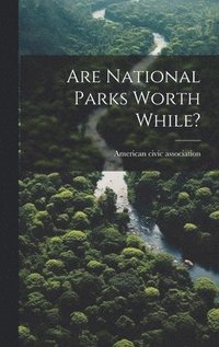 bokomslag Are National Parks Worth While?