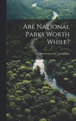 Are National Parks Worth While? 1