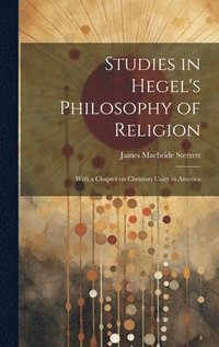 bokomslag Studies in Hegel's Philosophy of Religion; With a Chapter on Christian Unity in America
