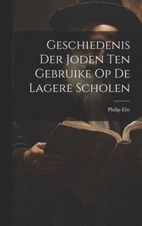 bokomslag Geschiedenis der Joden ten Gebruike op de Lagere Scholen