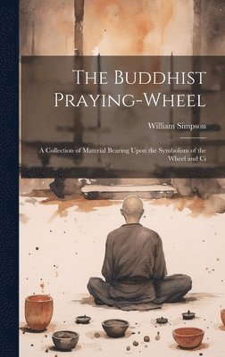 The Buddhist Praying-wheel 1