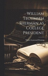 bokomslag William Tecumseh Sherman as College President