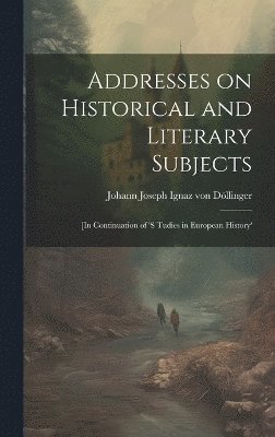 Addresses on Historical and Literary Subjects 1