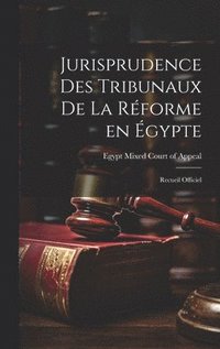 bokomslag Jurisprudence des Tribunaux de la Rforme en gypte