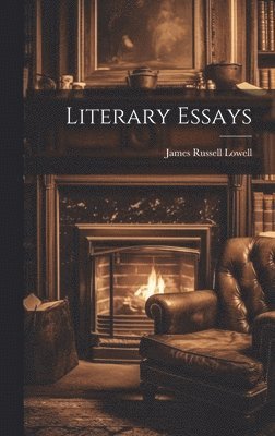 Lowell James Russell, James Russell, Lowell - Literary Essays, Inbunden