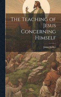 bokomslag Teaching of Jesus Concerning Himself