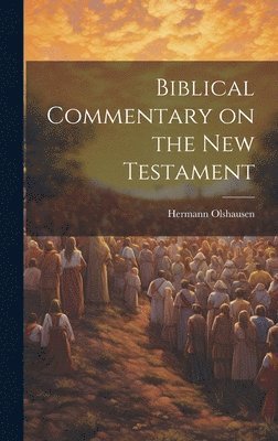 Olshausen Hermann, Olshausen, Hermann - Biblical Commentary on the New Testament, Inbunden