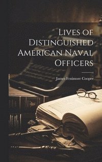 bokomslag Lives of Distinguished American Naval Officers