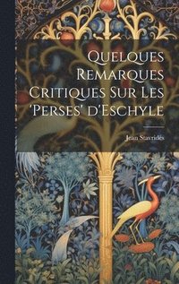 bokomslag Quelques Remarques Critiques sur les 'Perses' d'Eschyle