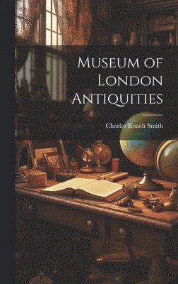 bokomslag Museum of London Antiquities