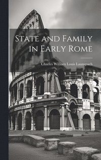 bokomslag State and Family in Early Rome