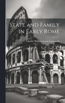 State and Family in Early Rome 1