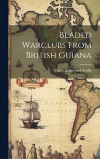 bokomslag Bladed Warclubs From British Guiana