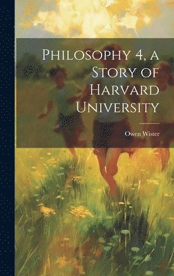 bokomslag Philosophy 4, a Story of Harvard University