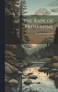 bokomslag The Rape of Proserpine