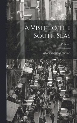 bokomslag Visit to the South Seas; Volume I