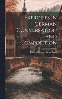 bokomslag Exercises in German Conversation and Composition