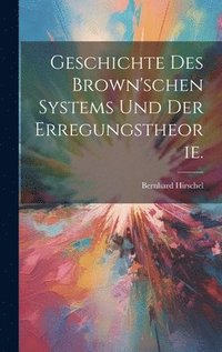 bokomslag Geschichte des Brown'schen Systems und der Erregungstheorie.