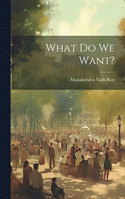 What Do We Want? 1