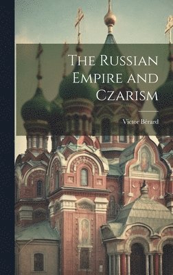 bokomslag The Russian Empire and Czarism