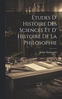 bokomslag tudes D' Histoire des Sciences et D' Histoire de la Philosophie