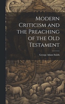 bokomslag Modern Criticism and the Preaching of the Old Testament