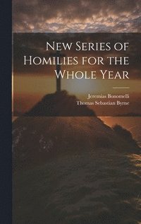 bokomslag New Series of Homilies for the Whole Year