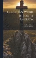 bokomslag Christian Work in South America