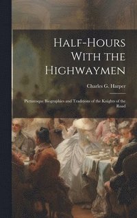 bokomslag Half-Hours With the Highwaymen