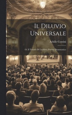 bokomslag Il Diluvio Universale; o, Il Trionfo di Lucifero; Poema Drammatico