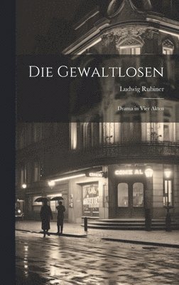 Ludwig Rubiner - Gewaltlosen, Inbunden