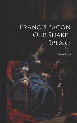 bokomslag Francis Bacon Our Shake-Speare