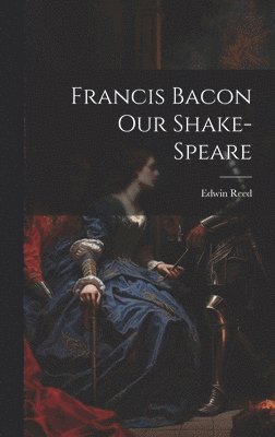 Francis Bacon Our Shake-Speare 1